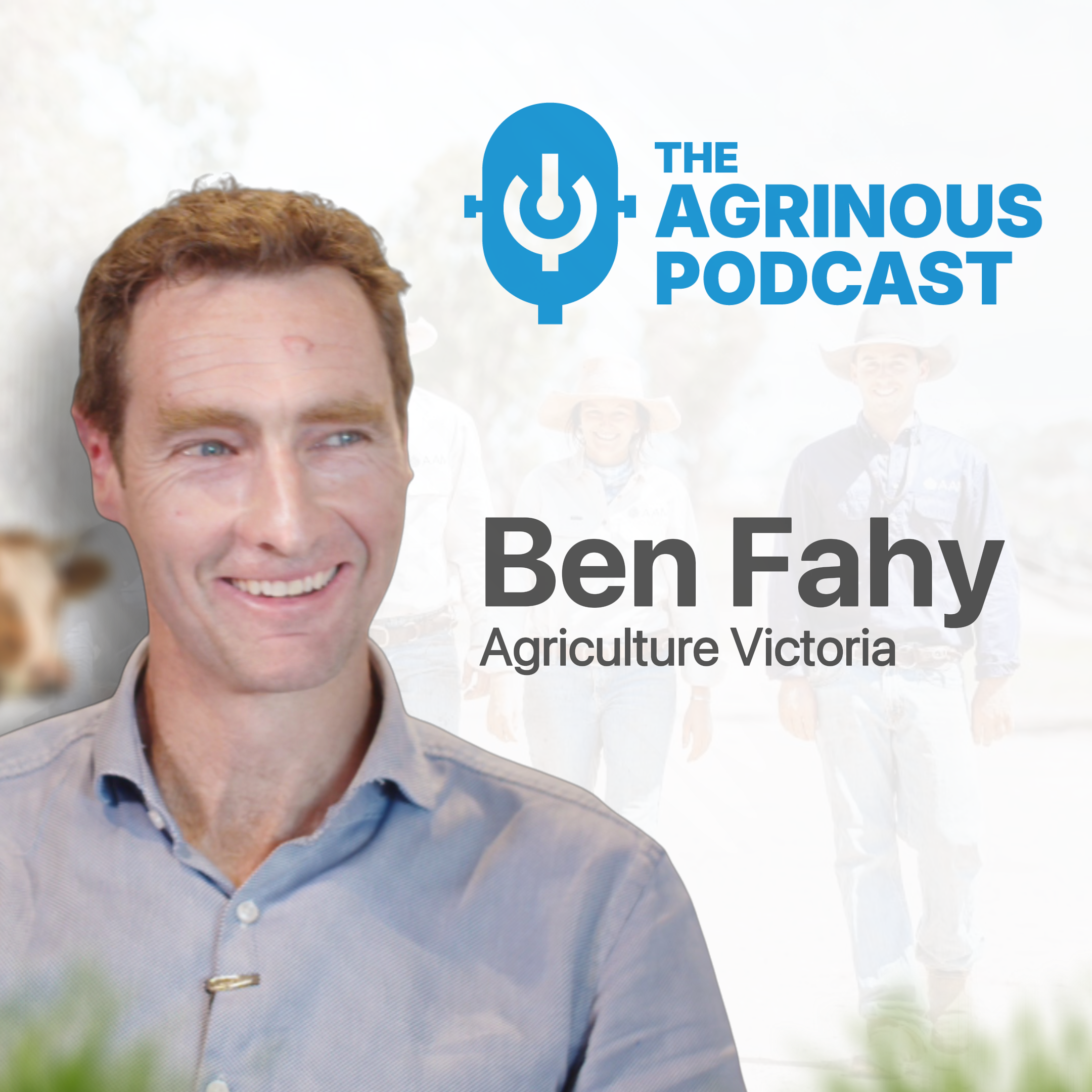 Episode 7: Ben Fahy - Agriculture Victoria